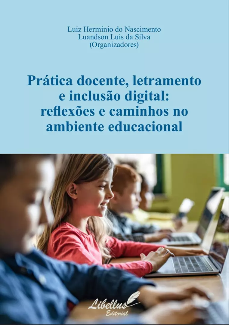 Prática docente, letramento e inclusão digital: reflexões e caminhos no ambiente educacional